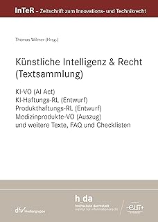 Künstliche Intelligenz & Recht (Textsammlung): KI-VO (AI Act), KI-Haftungs-RL (Entwurf), Produkthaftungs-RL (Entwurf), Medizinprodukte-VO (Auszug) und ... (InTeR-Schriftenreihe) (German Edition)