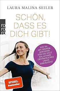 Schön, dass es dich gibt!: Wie du mit deinem Geschenk für die Welt ein außergewöhnliches Leben erschaffst (German Edition)